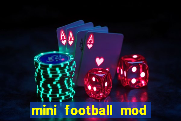 mini football mod apk (unlimited money and gems)